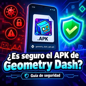 ¿Es seguro el APK de Geometry Dash? Guía de seguridad